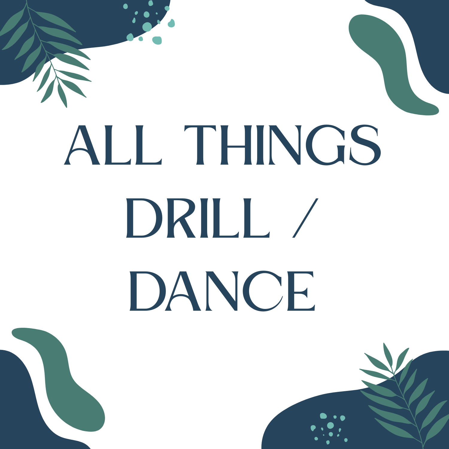 ALL THINGS DRILL / DANCE